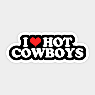 I love hot cowboys Sticker